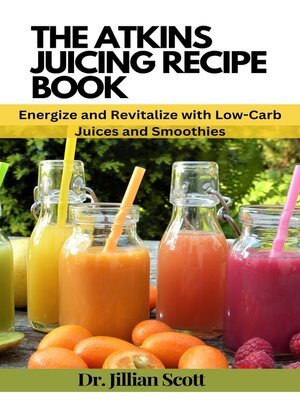 cover image of THE ATKINS JUICING RECIPE BOOK